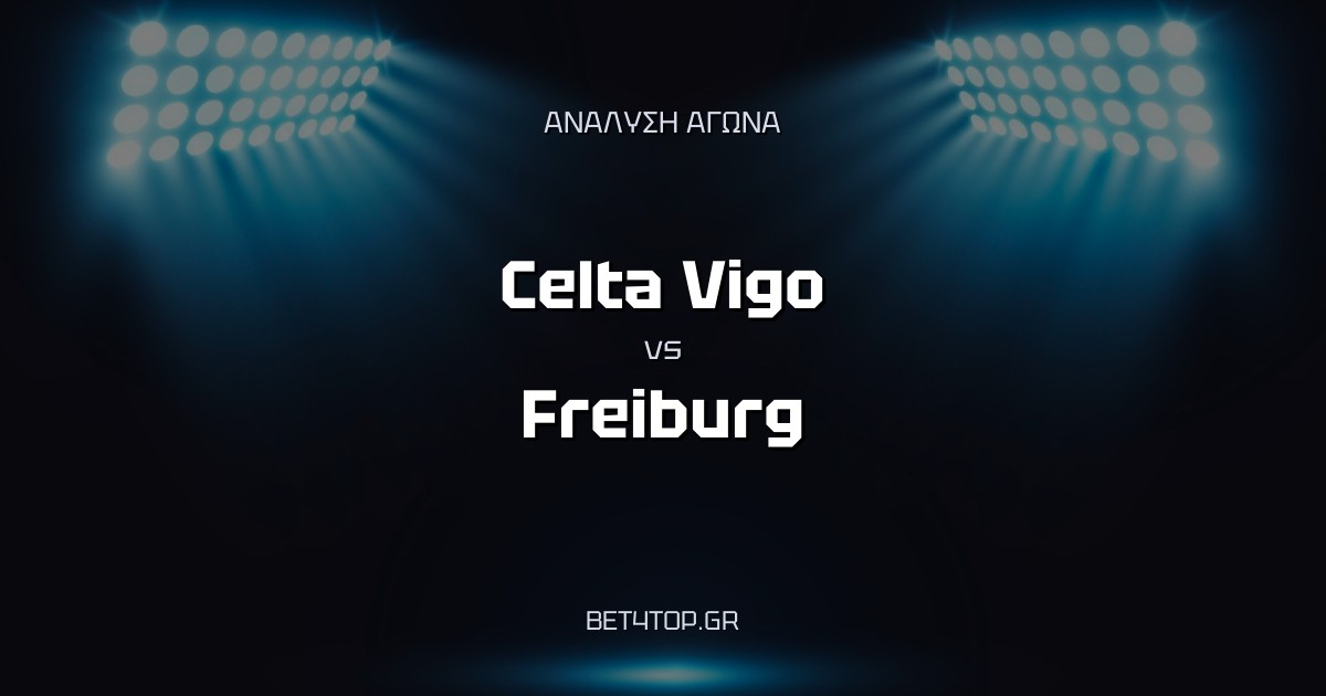 Ανάλυση αγώνα: Celta Vigo – Freiburg